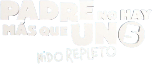 Padre no hay más que uno 5: Nido repleto