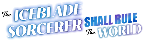 The Iceblade Sorcerer Shall Rule the World