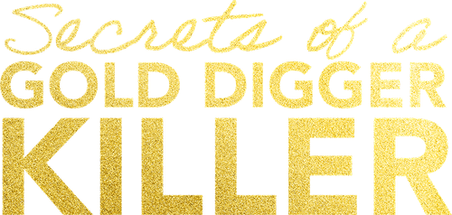Secrets of a Gold Digger Killer