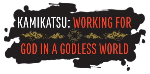 KamiKatsu: Working for God in a Godless World