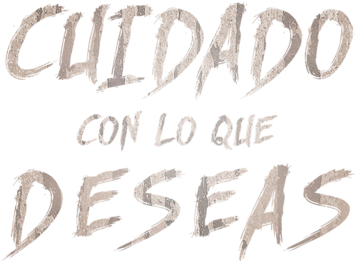 Cuidado con lo que deseas