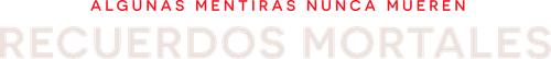 Recuerdos Mortales