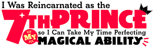 I Was Reincarnated as the 7th Prince so I Can Take My Time Perfecting My Magical Ability