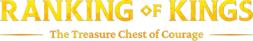 Ranking of Kings: The Treasure Chest of Courage