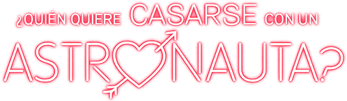 ¿Quién quiere casarse con un astronauta?