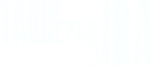 Tarde para la ira