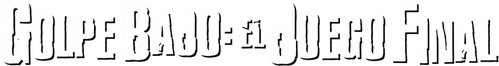 Golpe Bajo: El Juego Final