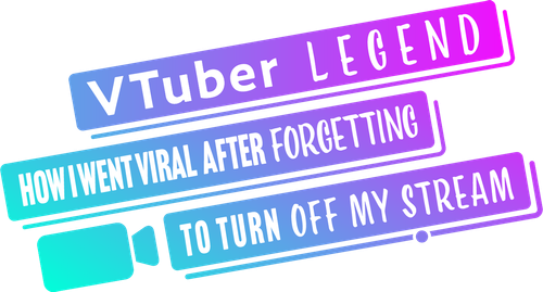 VTuber Legend: How I Went Viral after Forgetting to Turn Off My Stream