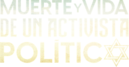 Muerte y vida de un activista politico
