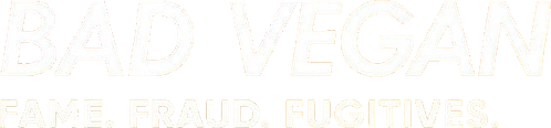 Bad Vegan: Fama. Fraudes. Fugitivos.