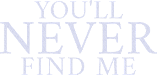 You'll Never Find Me