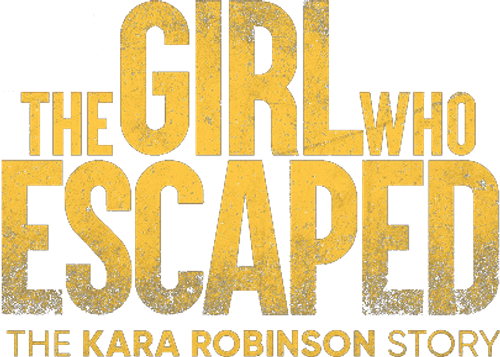 La chica que escapó: La historia de Kara Robinson