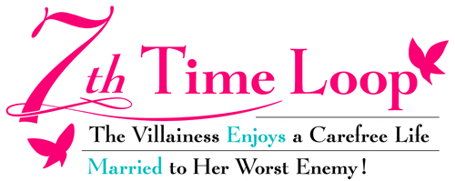 7th Time Loop: The Villainess Enjoys a Carefree Life Married to Her Worst Enemy!