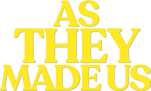 As They Made Us