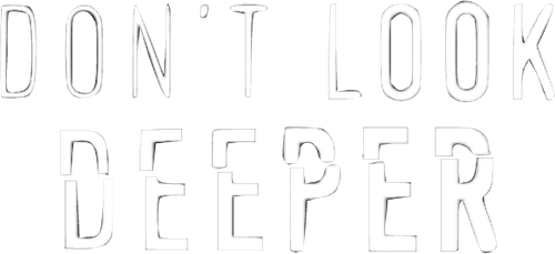 Don't Look Deeper