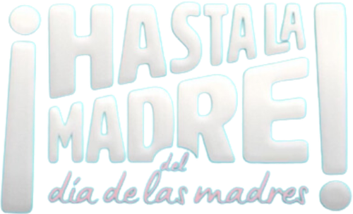 ¡Hasta la madre del Día de las Madres!