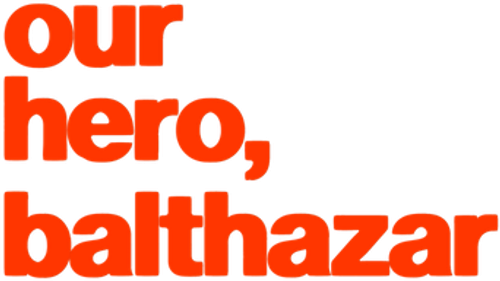 Our Hero, Balthazar