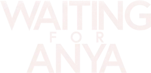 Waiting for Anya